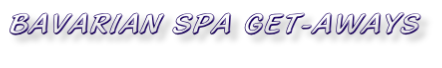 BAVARIAN SPA GET-AWAYS